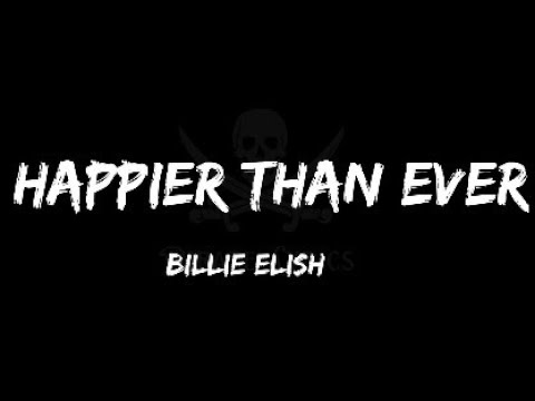 Happier Than Ever _ Billie Elish _ (Lyrics)