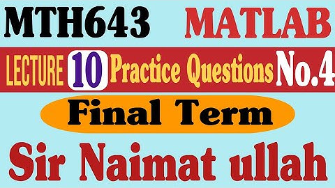MTH643|MATLAB|Lecture 10|Question 4|Practice Question|Final term|virtual university|loop|factorial