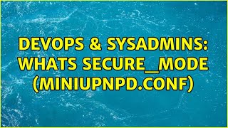 DevOps & SysAdmins: whats secure_mode (miniupnpd.conf)
