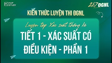 [Luyện Tập XSTK] | Tiết 1 - Xác Suất Có Điều Kiện - Phần 1 | Mapstudy