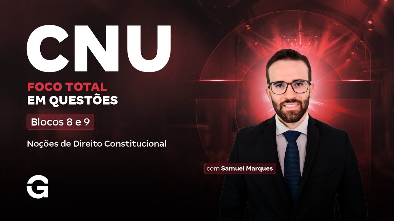 CNU 2025: Bloco 9 e 8 | Foco Total em Questões: Noções de Direito Constitucional