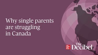 Why single parents are struggling in Canada