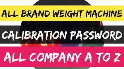 All Brand Weight Machine Calibration Password ?? All company A to Z