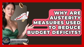 Why Are Austerity Measures Used To Reduce Budget Deficits? - Macroecon Experts