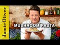 Perfect Mushroom Pasta Jamie Oliver 