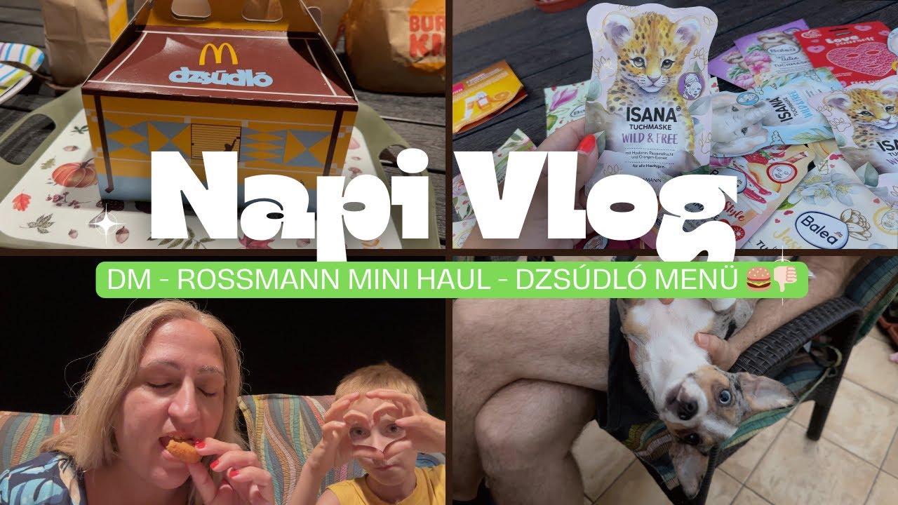 NapiVlog (aug.17-18.) - DM - Rossmann mini haul  - Dzsúdló menü 🍔👎🏻