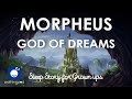 Bedtime sleep stories   morpheus god of dreams   sleep story for grown ups  greek mythology