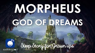 Bedtime Sleep Stories | 💙 Morpheus God of Dreams ⭐️ | Sleep Story for Grown Ups | Greek Mythology