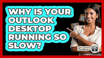 Why Is Your Outlook Desktop Running So Slow? - TheEmailToolbox.com