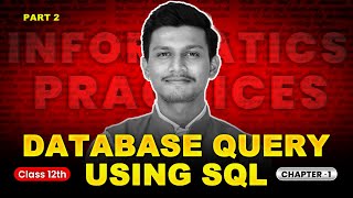 Part 2 - Database Queries using SQL | Class 12 IP Chapter 1 by Kartik Sir