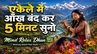 Mind Relax Nepali Dhun 🎵 Himalayan Flute Music for Peace & Meditation