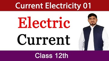 Electric Current | Types & Sources of Current | Current Electricity | Physics | in Urdu/Hindi By MA