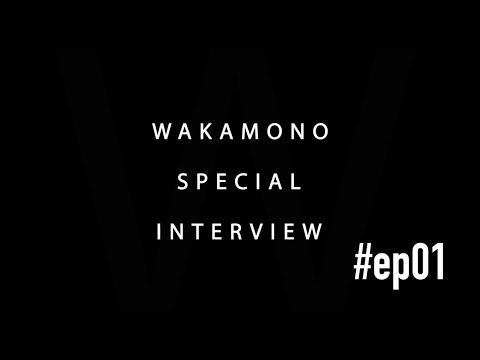 【DANCEWORKS】WAKAMONO SPECIAL INTERVIEW # 01