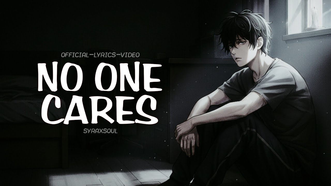 No One Cares – When Silence Hurts More Than Words | SyraxSoul (Official Lyrics Video)