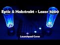 Eptic Habstrakt Lazor 3000 Launchpad Cover mp3