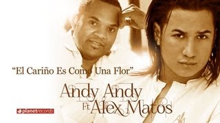 ANDY ANDY & ALEX MATOS - El Cariño Es Como Una Flor (Official Web Clip) chords