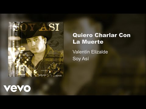 Valentín Elizalde - Quiero Charlar Con La Muerte (Audio)