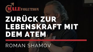 Roman Shamov – Zurück zur Lebenskraft mit dem Atem – MANN SEIN 2016