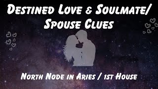 Destined Love & Soulmate/ Spouse Clues: North Node in Aries / 1st House 💫