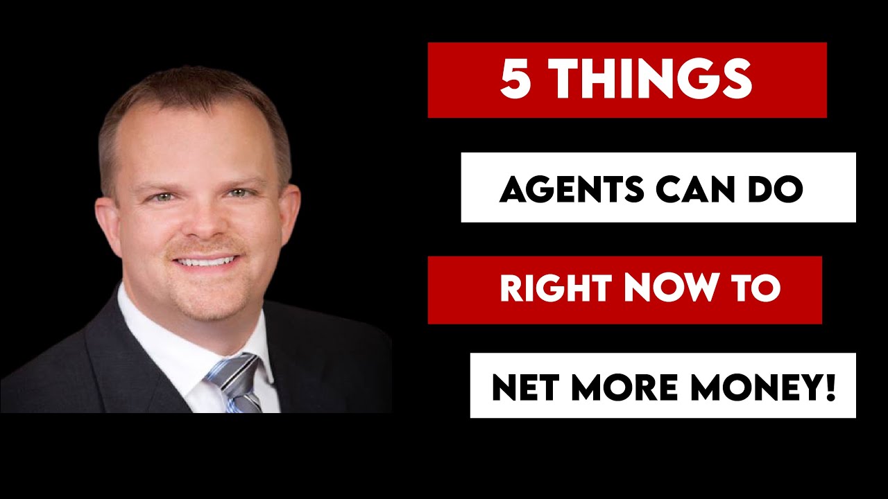 5 Things Agents Can Do Right Now To Net More Money! YouTube