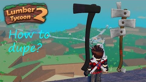 How to Duplicate axes in Lumber Tycoon 2 (2025)