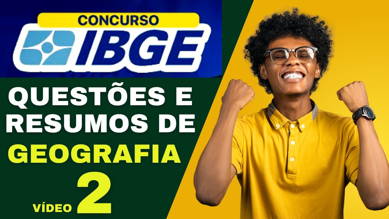CONCURSO IBGE: QUESTÕES RESOLVIDAS E AULAS RESUMIDAS DE GEOGRAFIA (VÍDEO 2)