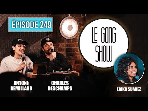 Le Gong Show - Ep.249 Erika Suarez et Ben Lefebvre