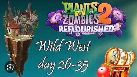 Plants vs Zombies 2 Reflourished Gameplay Walkthrough part 10 Wild West 1-35 days (ios, Android)