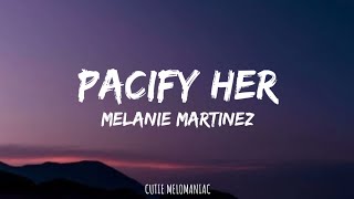 Melani Martinez - "PACIFY HER" Lyrics