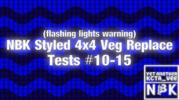 (flashing lights warning) NBK Styled 4x4 Veg Replace Tests #10-15