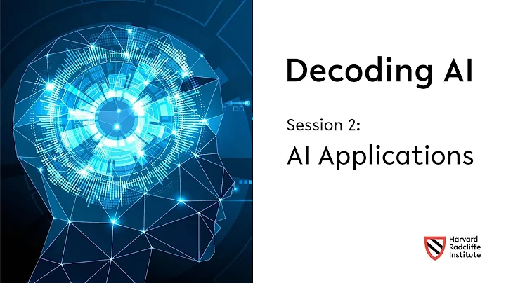 Decoding AI | Session 2: AI Applications || Harvard Radcliffe Institute