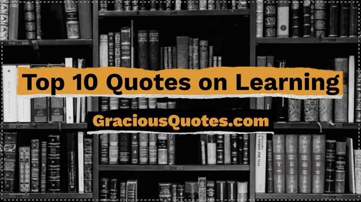 Top 10 Quotes on Learning - Gracious Quotes