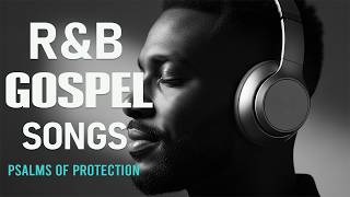 BEST Relaxing Psalms R&amp;B 🎧 Christian Gospel Music for Prayer &amp; Sleep