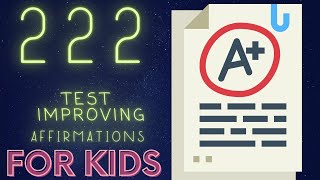 222 Test 'Improving' Affirmations | Improves Test scores & Belief Systems  {for Kids}