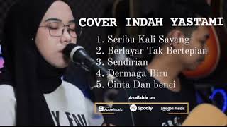 Cover Indah Yastami,Seribu Kali Sayang,Berlayar tak Bertepian,Dermaga Biru (Official Musik Terbaru)