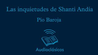 Las inquietudes de Shanti Andía. Parte 2 –  Pío Baroja (Audiolibro)