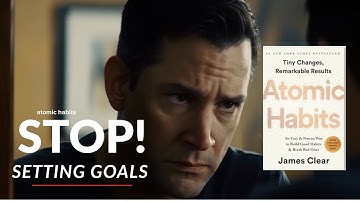 STOP Setting Goals! The 1% Habit That Will Change Your Life (Atomic Habits Summary)