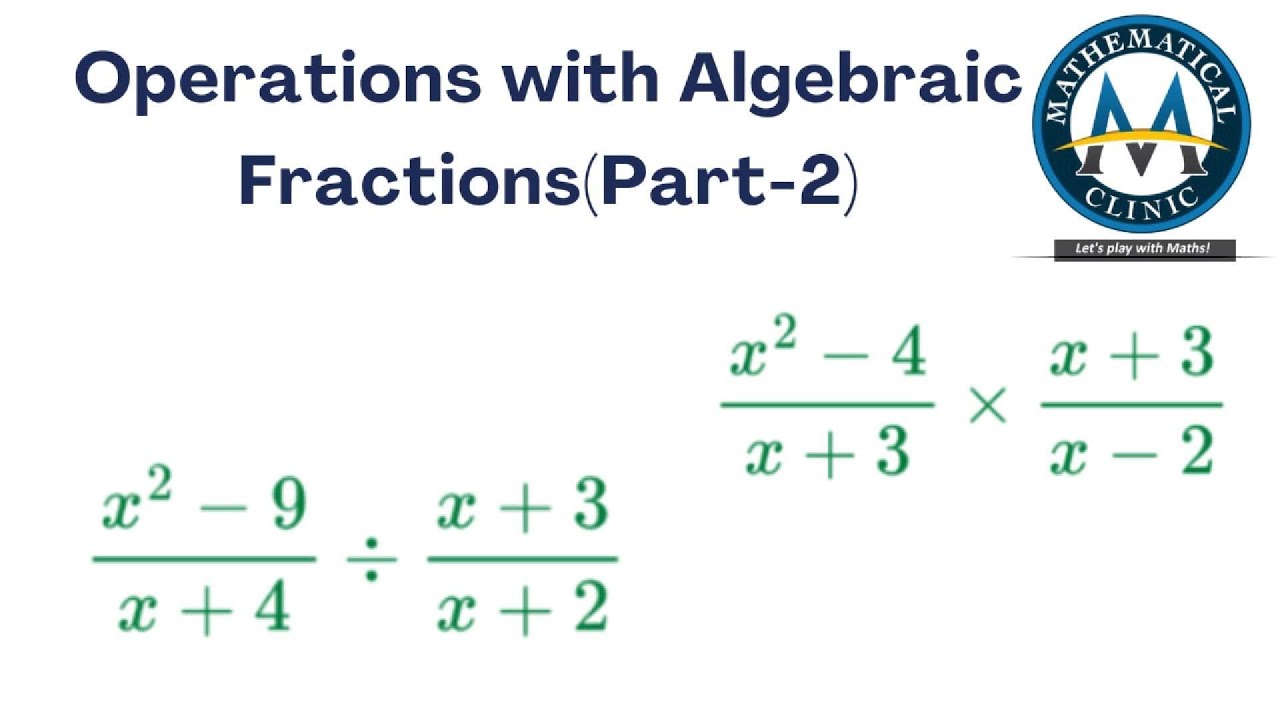 Algebraic Fractions with Operations|Algebraic Fractions with Arithmetic ...