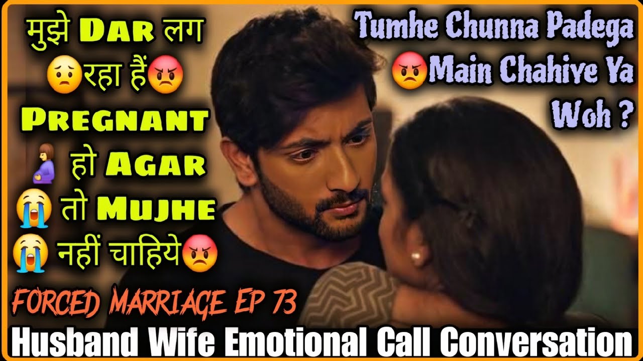 Forced Marriage Pregnancy || Forced Marriage Ep 73 || Husband Wife Emotional Call Conversation