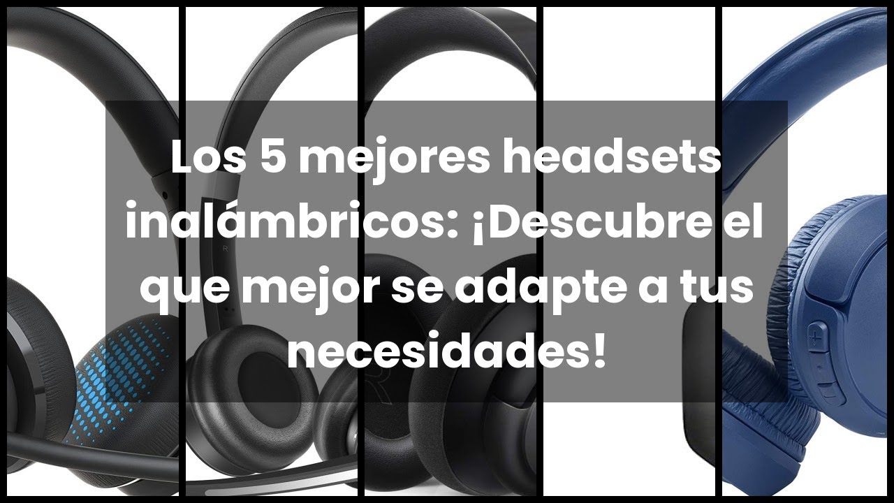 Los 5 mejores headsets inalámbricos ¡Descubre el que mejor se adapte a