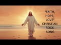 Enduring Faith Hope Love The Greatest Of These Is Love Christian Rock Song mp3
