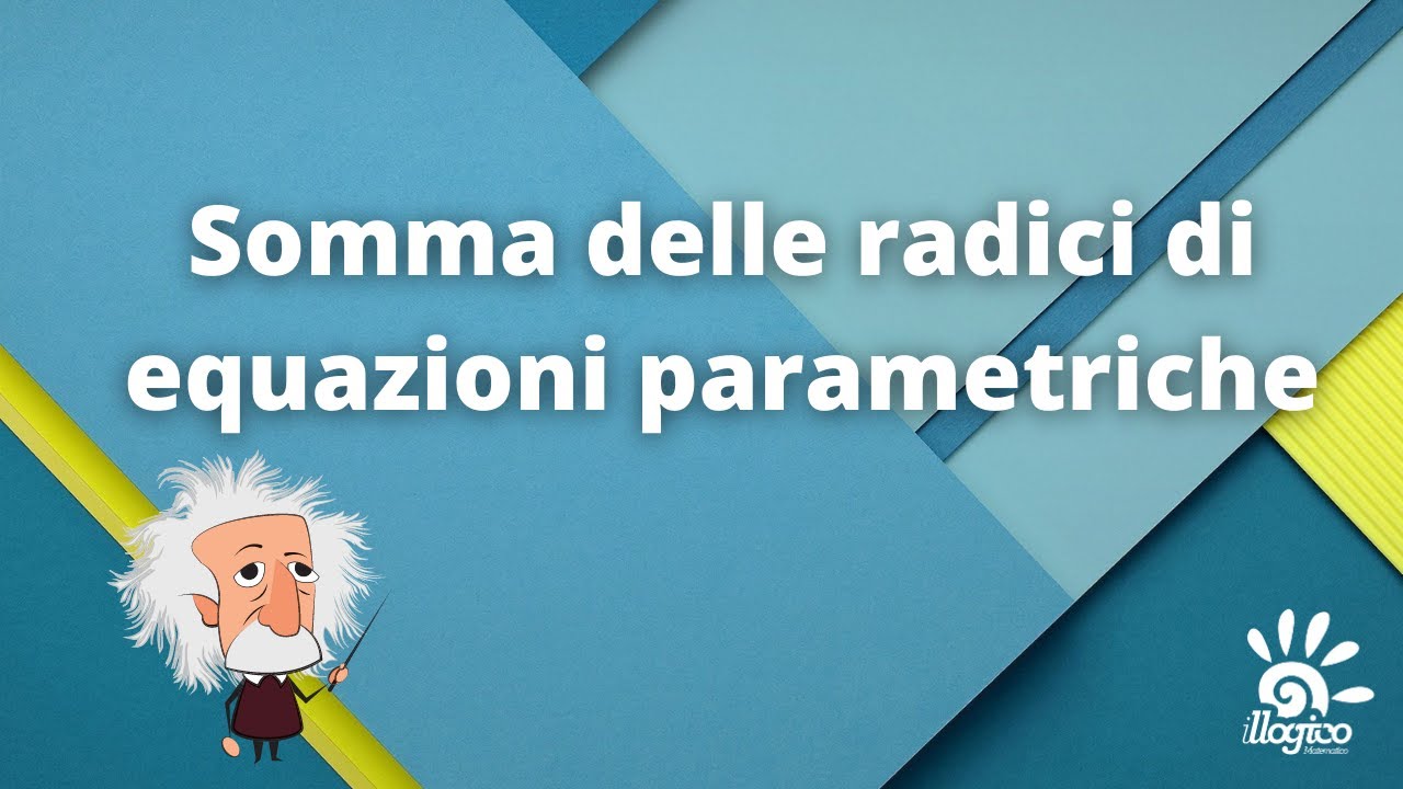 Equazioni parametriche - somma delle radici