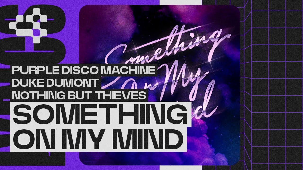 Purple Disco Machine, Duke Dumont, Nothing But Thieves - Something On My Mind (Visualizer)