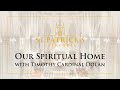 Our Spiritual Home with Timothy Cardinal Dolan - The Tabernacle and Monstrance