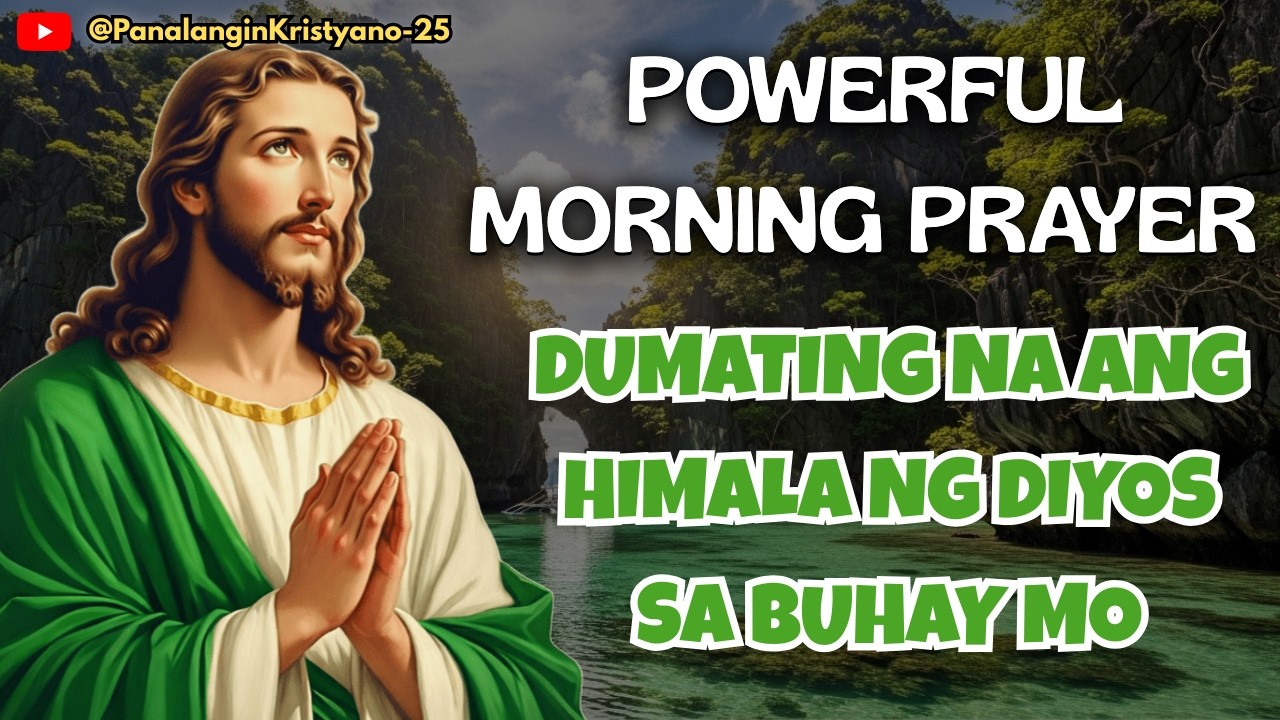 🟢 POWERFUL MORNING PRAYER – MATATAPOS NA ANG IYONG MGA UTANG, TATANGGAPIN MO ANG HIMALA NG DIYOS