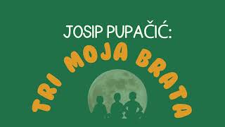 Josip Pupačić, Tri moja brata 7  razred
