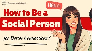 How to Be a Social Person | B1/B2 English Listening Practice | Learn English Podcast
