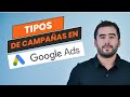 🚀 Tipos de campañas en Google Ads ¿Para que sirve cada una y como usarlas?