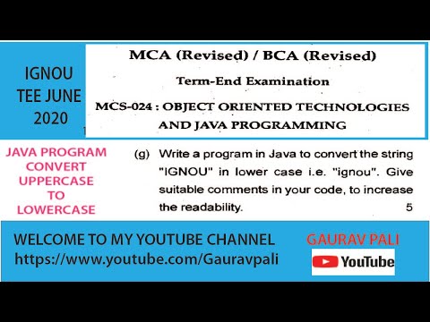 UPPERCASE 2 LOWERCASE IN JAVA MCS-024 OBJECT-ORIENTED TECHNOLOGIES AND JAVA PROGRAMMING JUN 20  Q1g