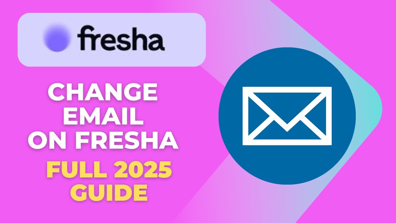 How to Change Email on Fresha Full 2025 Guide